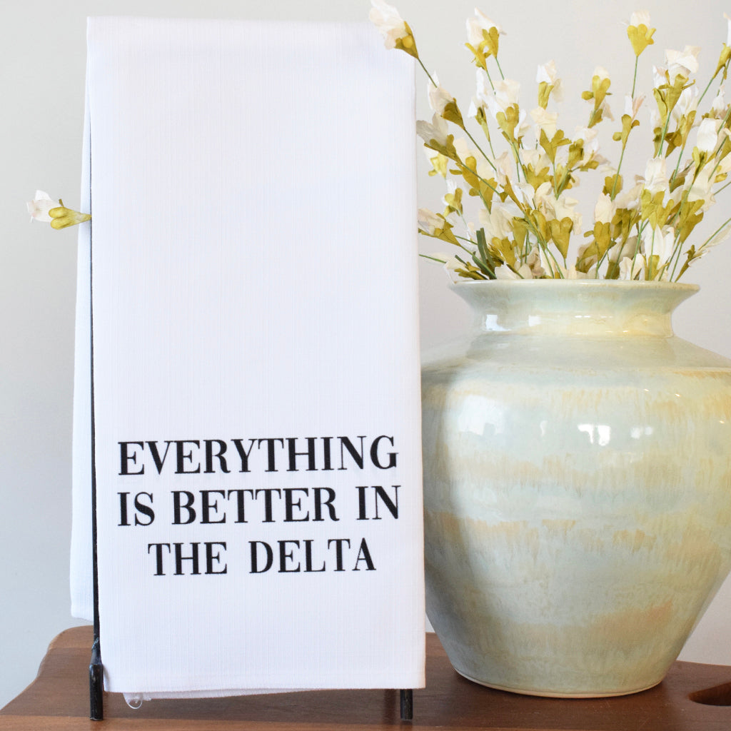Everything is Better in The Delta Tea Towel - TheMississippiGiftCompany.com