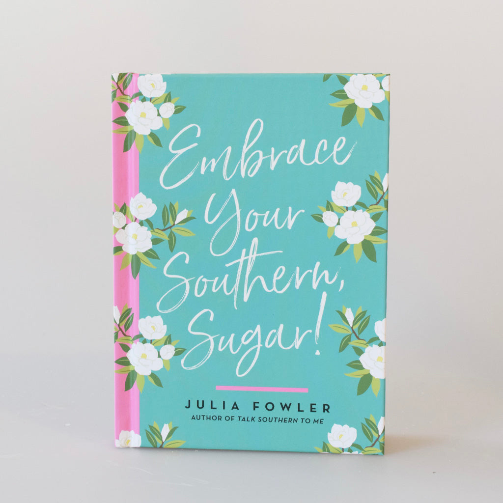 Embrace Your Southern, Sugar - TheMississippiGiftCompany.com