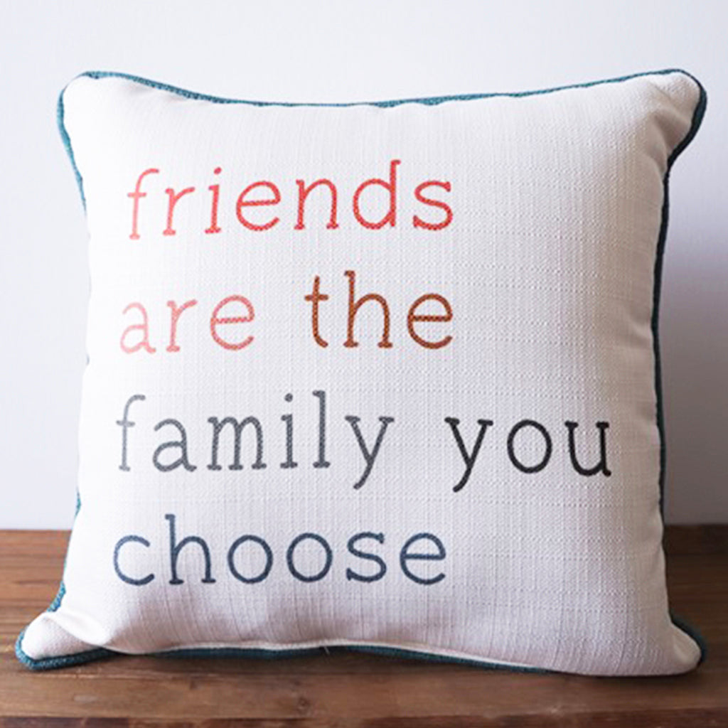 Friends Are The Family You Choose Square Pillow - TheMississippiGiftCompany.com